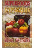 Griggs, Barbara,Straten, Michael van - Superfoods - Szuperételek