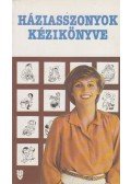 Szabó Béla (szerk.) - Háziasszonyok kézikönyve