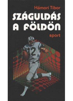 Hámori Tibor - Száguldás a földön Hámori Tibor - Száguldás a földön, Budapest 1978 antikvár könyv