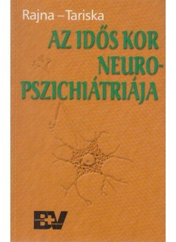 Rajna Péter, Tariska Péter - Az idős kor neuropszichiátriája Rajna Péter, Tariska Péter - Az idős kor neuropszichiátriája, Budapest 2000 antikvár könyv