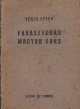 Veres Péter - Parasztsors - magyar sors Veres Péter - Parasztsors - magyar sors, Budapest 1943 antikvár könyv