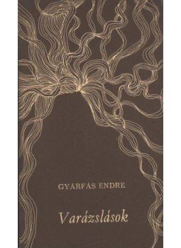 Gyárfás Endre - Varázslások Gyárfás Endre - Varázslások, Budapest 1984 antikvár könyv
