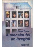 Duba Gyula - A macska fél az üvegtől