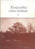 Dr. Szabó László - Kisújszállás város története I.