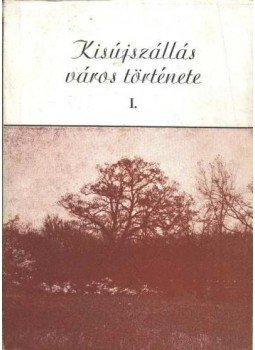 Dr. Szabó László - Kisújszállás város története I. Dr. Szabó László - Kisújszállás város története I., Kisújszállás 1986 antikvár könyv