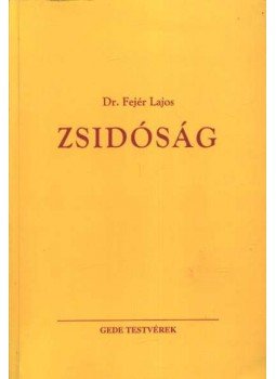 Dr. Fejér Lajos - Zsidóság Dr. Fejér Lajos - Zsidóság, Budapest 1999 antikvár könyv
