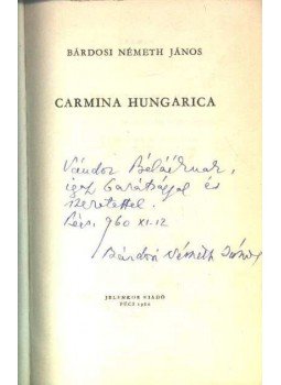 Bárdosi Németh János - Carmina Hungarica Bárdosi Németh János - Carmina Hungarica, Pécs 1960 antikvár könyv