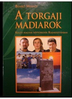 Benkő Mihály - A torgaji madiarok (dedikált) Benkő Mihály - A torgaji madiarok (dedikált), Budapest 2003 antikvár könyv