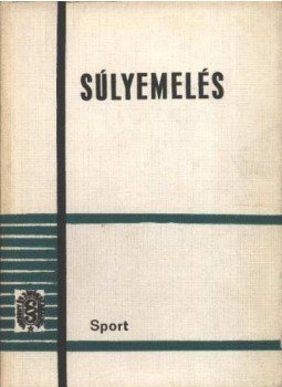 Szabó Ferenc - Súlyemelés Szabó Ferenc - Súlyemelés, Budapest 1973 antikvár könyv