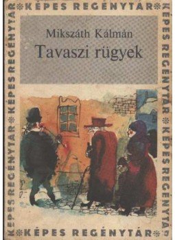 Mikszáth Kálmán - Tavaszi rügyek Mikszáth Kálmán - Tavaszi rügyek, Budapest 1968 antikvár könyv