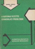 Kiss Károly,Kovács Jenő,Berkics László - A katonai vezetés gyakorlati problémái