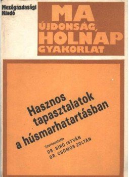 Dr. Bíró István - Dr. Csomós Zoltán - Hasznos tapasztalatok a húsmarhatartásban Dr. Bíró István - Dr. Csomós Zoltán - Hasznos tapasztalatok a húsmarhatartásban, Budapest 1986 antikvár könyv