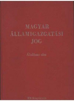 Dr. Berényi Sándor, Dr. Martonyi János, Dr. Szamel Lajos - Magyar államigazgatási jog - Általános rész