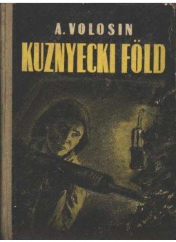 Volosin, A. - Kuznyecki föld Volosin, A. - Kuznyecki föld, Budapest 1951 antikvár könyv