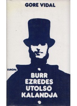 Vidal, Gore - Burr ezredes utolsó kalandja Vidal, Gore - Burr ezredes utolsó kalandja, Budapest 1978 antikvár könyv