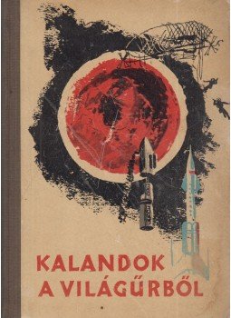 Több szerző - Kalandok a világűrből Több szerző - Kalandok a világűrből, Budapest 1965 antikvár könyv