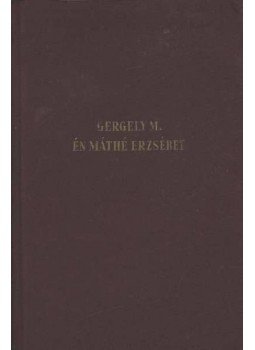 Gergely Márta - Én Máthé Erzsébet Gergely Márta - Én Máthé Erzsébet, 0 antikvár könyv