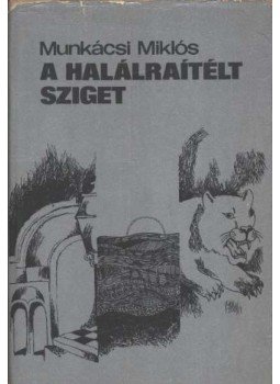 Munkácsi Miklós - A halálraítélt sziget Munkácsi Miklós - A halálraítélt sziget, Budapest 1981 antikvár könyv
