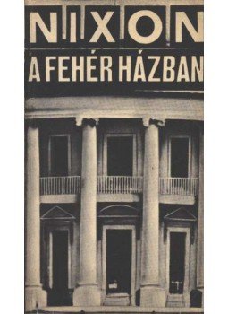 Avar János - Nixon a fehérházban Avar János - Nixon a fehérházban, 1969 antikvár könyv