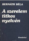 Bernáth Béla - A szerelem titkos nyelvén