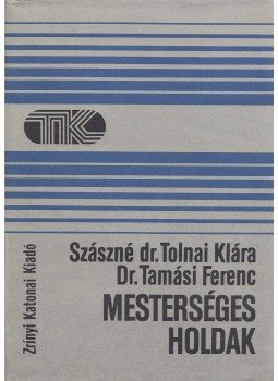 Szász Jenőné, Tolnai Klára, Tamási Ferenc - Mesterséges holdak Szász Jenőné, Tolnai Klára, Tamási Ferenc - Mesterséges holdak, Budapest 1986 antikvár könyv