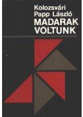 Kolozsvári Papp László - Madarak voltunk