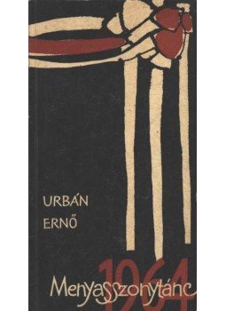 Urbán Ernő - Menyasszonytánc 1964 Urbán Ernő - Menyasszonytánc 1964, Budapest 1965 antikvár könyv