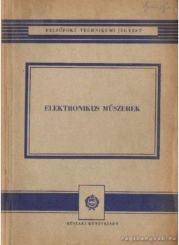 Czine József, Telkes Béla dr. - Elektronikus műszerek Czine József, Telkes Béla dr. - Elektronikus műszerek, Budapest 1966 antikvár könyv