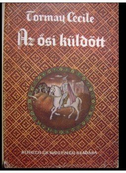 Tormay Cécile - Az ősi küldött I-III. Tormay Cécile - Az ősi küldött I-III., Budapest 0 antikvár könyv