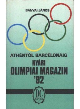 Bányai János - Nyári olimpiai magazin '92 Bányai János - Nyári olimpiai magazin '92, Budapest 1992 antikvár könyv