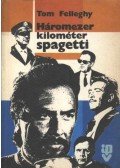Felleghy, Tom - Háromezer kilométer spagetti