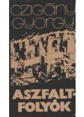 Czigány György - Aszfaltfolyók