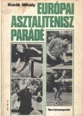 Kozák Mihály - Európai asztalitenisz parádé