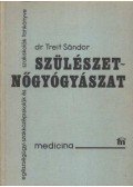 Treit Sándor - Szülészet-nőgyógyászat
