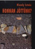 Kiszely István - Honnan jöttünk?