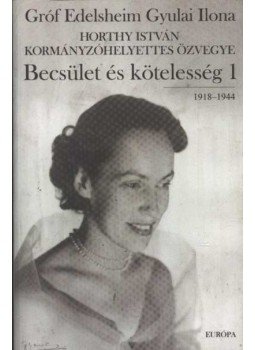 Gróf Edelsheim Gyulai Ilona - Becsület és kötelesség I-II. Gróf Edelsheim Gyulai Ilona - Becsület és kötelesség I-II., Budapest 2000 antikvár könyv
