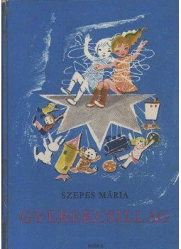 Szepes Mária - Gyerekcsillag Szepes Mária - Gyerekcsillag, Budapest 1976 antikvár könyv