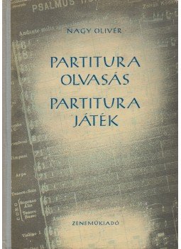 Nagy Olivér - Partituraolvasás - partiturajáték Nagy Olivér - Partituraolvasás - partiturajáték, Budapest 1954 antikvár könyv
