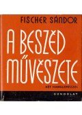 Fischer Sándor - A beszéd művészete