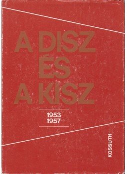Feitl István, Ólmosi Zoltán - A DISZ és a KISZ 1953-1957 Feitl István, Ólmosi Zoltán - A DISZ és a KISZ 1953-1957, Budapest 1987 antikvár könyv