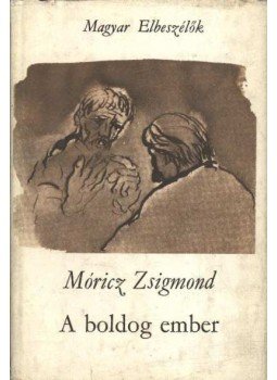 Móricz Zsigmond - A boldog ember Móricz Zsigmond - A boldog ember, Budapest 1974 antikvár könyv
