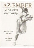 DR.FEHÉR GYÖRGY,Szunyoghy András - Az ember művészeti anatómiája