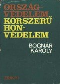 Bognár Károly - Országvédelem - korszerű honvédelem