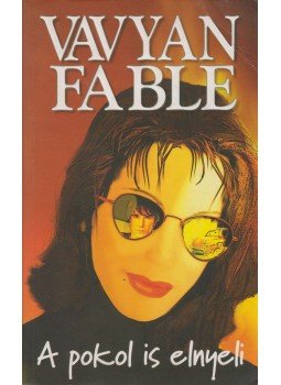 Fable, Vavyan - A pokol is elnyeli Fable, Vavyan - A pokol is elnyeli, Budapest 2002 antikvár könyv