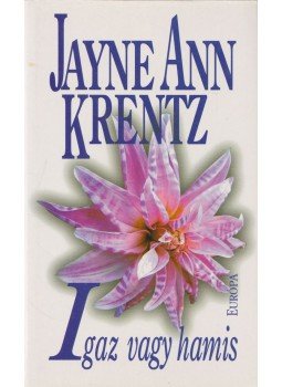 Jayne Ann Krentz - Igaz vagy hamis Jayne Ann Krentz - Igaz vagy hamis, Budapest 2005 antikvár könyv