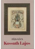 Féja Géza - Kossuth Lajos