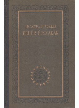Dosztojevszkij, Fjodor Mihajlovics - Fehér éjszakák, Budapest 1956 antikvár könyv