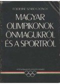 Földesiné Szabó Gyöngyi - Magyar olimpikonok önmagukról és a sportról