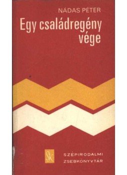 Nádas Péter - Egy családregény vége Nádas Péter - Egy családregény vége, Budapest 1981 antikvár könyv