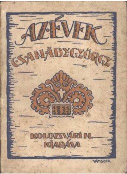 Csanády György - Az évek Csanády György - Az évek, Budapest 1921 antikvár könyv